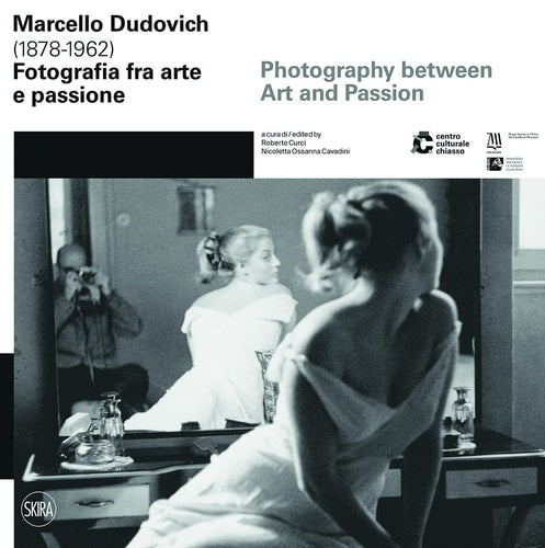 (TXS) Marcello Dudovich (1878 - 1962) Photography Between Art & Passion by Roberto Curci | Nicoletta Ossanna Cavadini