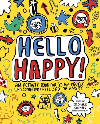 Hello Happy! Mindful Kids: An Activity Book for Children Who Sometimes Feel Sad Or Angry by Stephanie Clarkson | Sharie Coombes