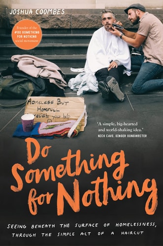 Do Something For Nothing: Seeing beneath the surface of homelessness, through the simple act of a haircut by Joshua Coombes