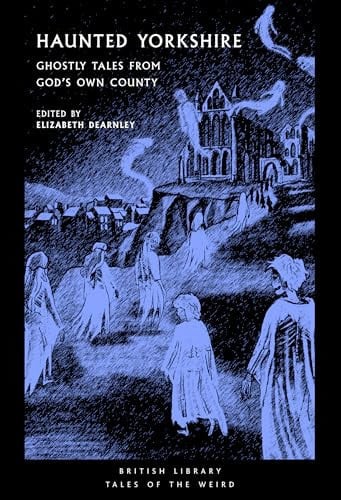Haunted Yorkshire by Elizabeth Dearnley | Unknown Author