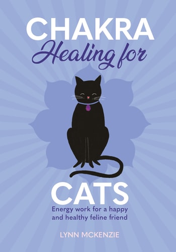 (TXS) Chakra Healing for Cats Energy Work for a Happy & Healthy Feline Friends by Lynn McKenzie