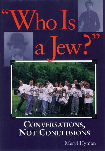 Who Is A Jew?: Conversations, Not Conclusions by Meryl Hyman