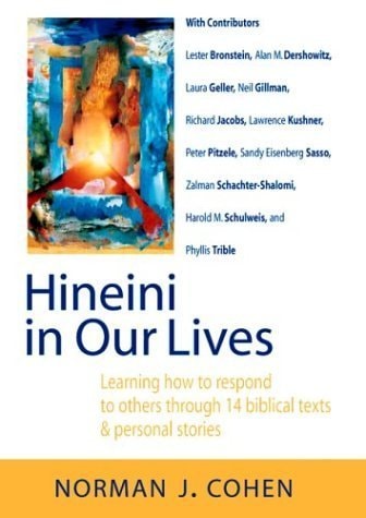 Hineini in Our Lives: Learning How to Respond to Others Through 14 Biblical Texts & Personal Stories by Norman J. Cohen | Alan Dershowitz