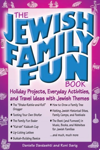 The Jewish Family Fun Book Holiday Projects, Everyday Activities, and Travel Ideas (Shelfworn) by Danielle Dardashti | Roni Sarig
