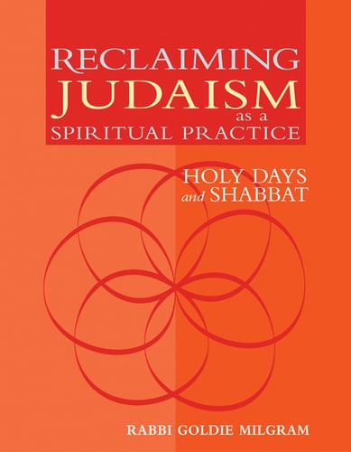 Reclaiming Judaism as a Spiritual Practice: Holy Days and Shabbat (shelfworn) by Rabbi Goldie Milgram