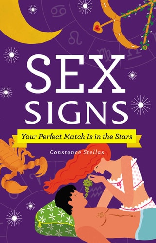 Sex Signs Your Perfect Match Is in the Stars by Constance Stellas