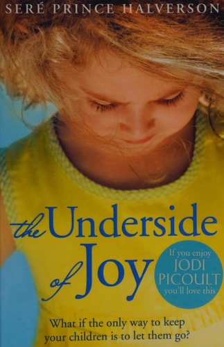The Underside of Joy by Seré Prince Halverson