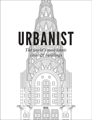Urbanist The World's Most Iconic Cities & Buildings by M.R.A.H