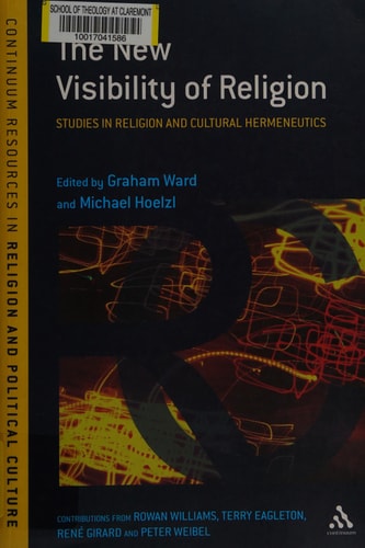 The New Visibility of Religion Studies in Religion and Cultural Hermeneutics by Michael Hoelzl | Graham Ward