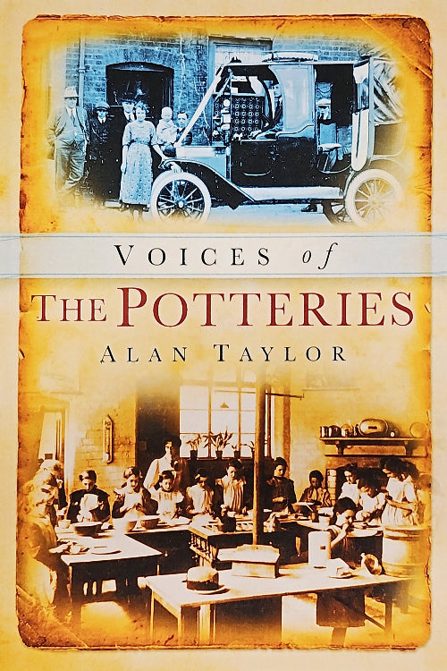 Voices of the Potteries (Tempus Oral History) by Alan F. Taylor