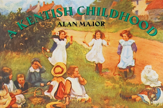 Kentish Childhood (Kent) by Alan Major