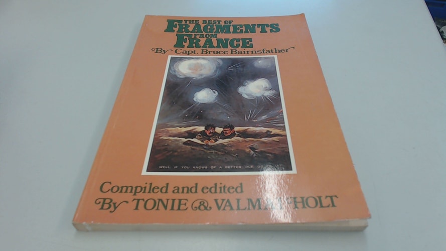 The Best of Fragments from France (Shelfworn) by Capt. Bruce Compiled and edited by Tonie & Valmai Holt Bairnsfather