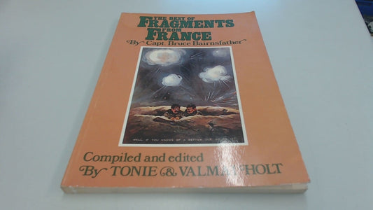 The Best of Fragments from France (Shelfworn) by Capt. Bruce Compiled and edited by Tonie & Valmai Holt Bairnsfather