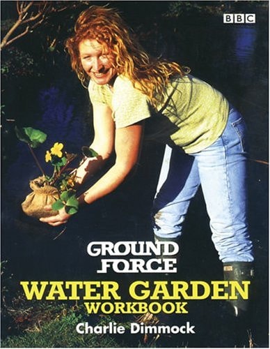 Ground Force Water Garden Workbook (shelfworn) by Charlie Dimmock
