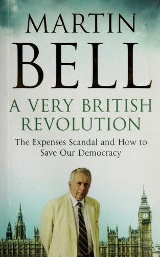 A Very British Revolution The Expenses Scandal and how to Save Our Democracy (shelfworn) by Martin Bell