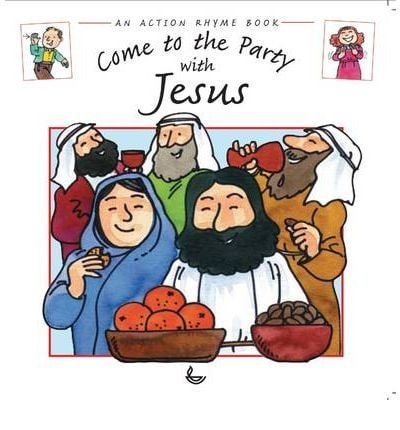 Come to the Party with Jesus (Action Rhyme Books) by Leena Lane