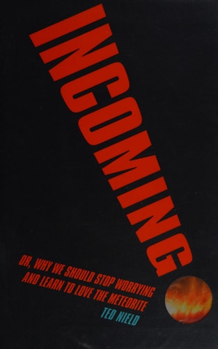 Incoming! Or, Why We Should Stop Worrying and Learn to Love the Meteorite by Ted Nield