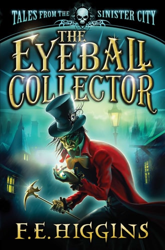 Eyeball Collector (Tales from the Sinister City) (shelf worn) by E. Higgins, F.