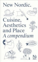 New Nordic Cuisine, Aesthetics and Place. A compendium by Martin Braathen | Kristian Wikborg Wiese