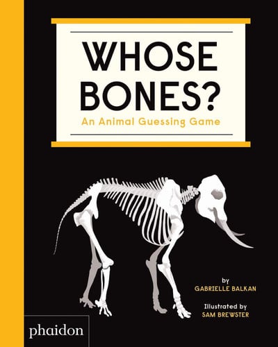 Whose Bones? An Animal Guessing Game by Gabrielle Balkan