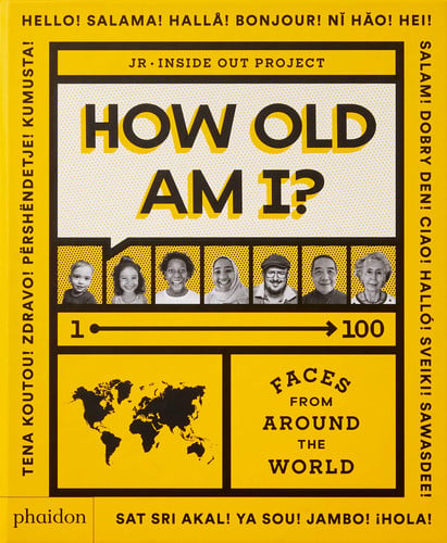 How Old Am I? 100 Faces from Around the World by Julie Pugeat