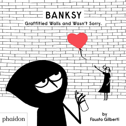 Banksy Graffitied Walls and Wasnt Sorry. by Fausto Gilberti