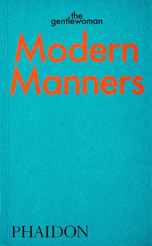 Modern Manners: Instructions for living fabulously well by The Gentlewoman