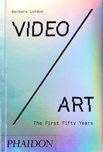 Video/Art The First Fifty Years by Barbara London