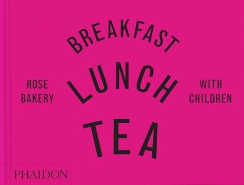 Breakfast, Lunch, Tea with Children Rose Bakery by Rose Carrarini | marissa-catherine carrarini