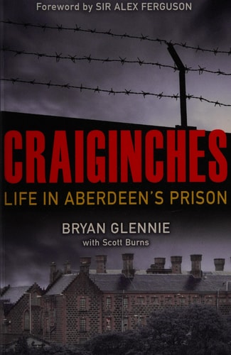 Craiginches Life in Aberdeen's Prison by Bryan Glennie