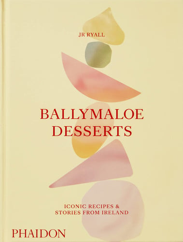 Ballymaloe Desserts Iconic Recipes and Stories from Ireland by J. R. Ryall