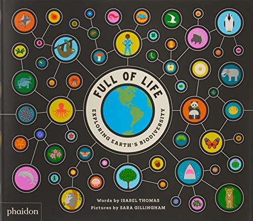Full of Life: Exploring Earth's Biodiversity by Isabel Thomas | Sara Gillingham