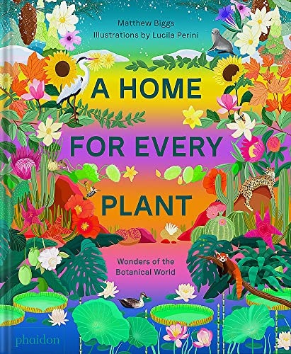 A Home for Every Plant: Wonders of the Botanical World by Matthew Biggs