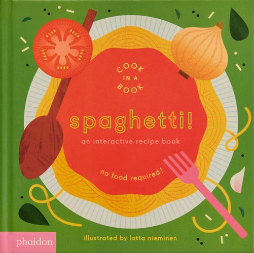 Spaghetti! An Interactive Recipe Book by Lotta Nieminen
