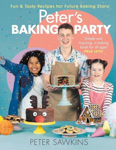 Peter's Baking Party: Fun & Tasty Recipes for Future Baking Stars! by Peter Sawkins