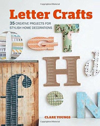 Letter Crafts: 35 creative projects for stylish home decorations by Clare Youngs