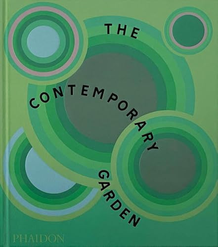The Contemporary Garden by Phaidon Editors | Annie Guilfoyle