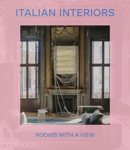 Italian Interiors: Rooms with a View by Laura May Todd