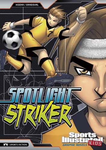 Spotlight Striker by Blake A. Hoena