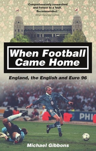 When Football Came Home - England, the English and Euro 96 (EX-DISPLAY.NOT MINT) by Michael Gibbons