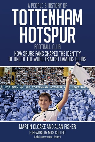 A People's History of Tottenham Hotspur Football Club by Martin Cloake | Alan Fisher