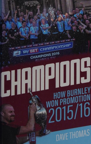 Champions! The Story of Burnley's Instant Return to the Premier League by Dave Thomas