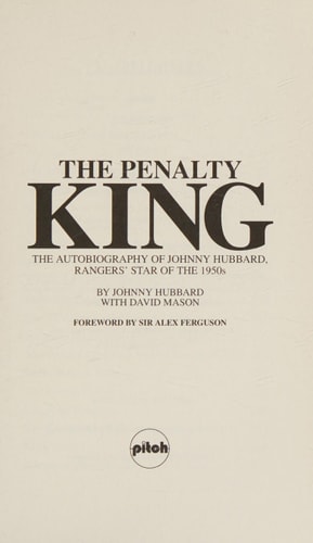 The Penalty King: The Autobiography of Johnny Hubbard, Rangers' Star of the 1950s by Johnny Hubbard