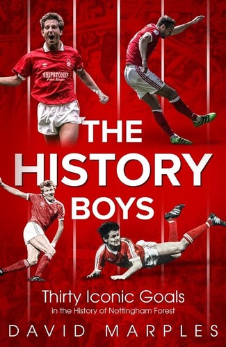 History Boys: Dreißig legendäre Tore in der Geschichte von Nottingham Forest von David Marples