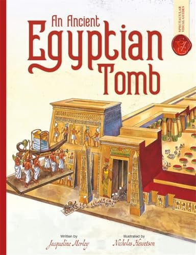 Ancient Egyptian Tomb: Spectacular Visual Guides by Jacqueline Morley