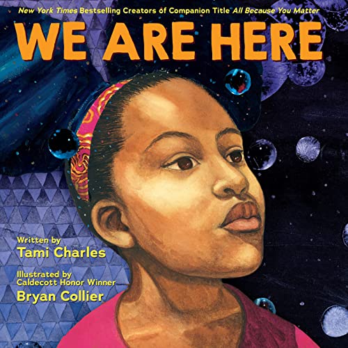 We Are Here (An All Because You Matter Book) by Tami Charles