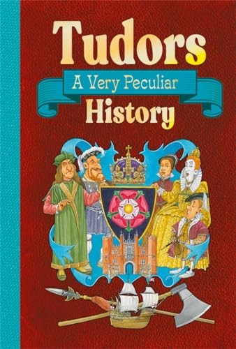 Tudors: A Very Peculiar History by Jim Pipe