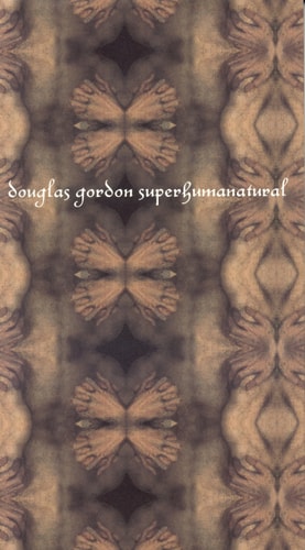 Douglas Gordon: Superhumanatural by National Galleries Of Scotland