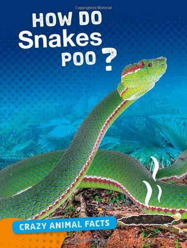 How Do Snakes Poo? by Malta Cunningham