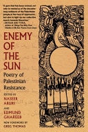 Enemy of the Sun Poetry of Palestinian Resistance by Naseer Aruri